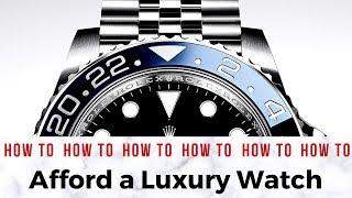 How To Afford A Luxury Wristwatch – My Method