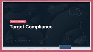 SupplyPike Academy: Target Compliance