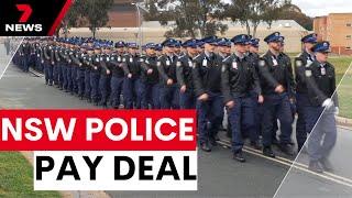 NSW Police finalise historic pay deal | 7NEWS