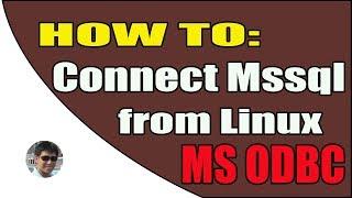 How to connect mssql from linux using MS ODBC