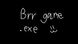 Brr game.exe