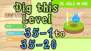 Dig this (Dig it) Level 35-1 to 35-20 | Hole in one | Chapter 35 level 1-20 Solution Walkthrough