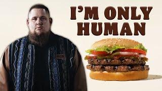 Whopper Whopper Ad but He's Only Human After All