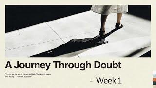 A Journey Through Doubt - Week 1 | The Father's House | Pastor Pierre Du Plessis