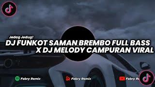 DJ FUNKOT SAMAN BREMBO FULL BASS X MELODY CAMPURAN || By Febry Remix