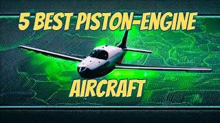 5 Best Piston-Engine Aircraft For Microsoft Flight Simulator