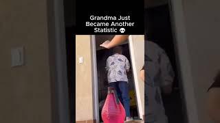 Grandma Hust Became Another Statistic 