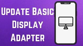 How to Update Microsoft Basic Display Adapter In Windows 11/10 [Tutorial]