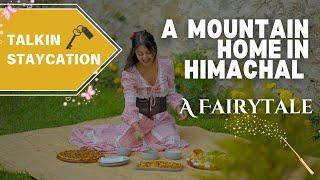 Spend A Staycation At This Mountain Home In India - A Fairytale | Talkin Travel