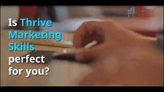 Is Thrive Marketing Skills perfect for you?