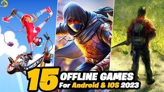 Top 15 Best Offline Games For Android & IOS 2023 | High Graphics Games 2023