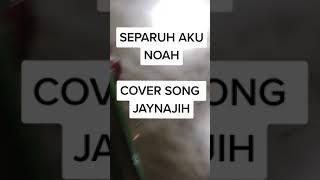 Cover Lagu NOAH - SEPARUH AKU | @JayNajih