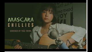 MASCARA - CHILLIES - THÁI TRINH COVER