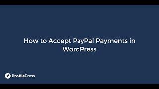 WordPress PayPal Integration - How to Accept PayPal Payments in WordPress with ProfilePress