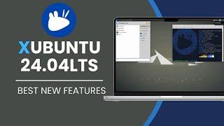 Xubuntu 24.04 LTS: Best New Features | Installation | First Look!