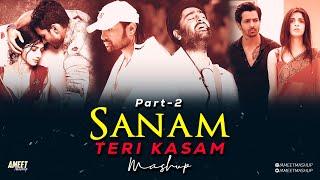 Sanam Teri Kasam Mashup - Part 2 | AMEET Mashup | Arijit Singh |Tera Chehra |Bewajah |Hal E Dil | HR