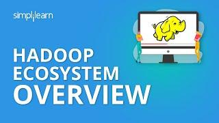 Hadoop Ecosystem Overview | Hadoop Ecosystem Components |  Hadoop Training | Simplilearn