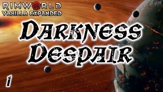 Rimworld: Darkness Despair - Part 1: Dark, But Not Stormy    [Cassandra, Losing Is Fun]