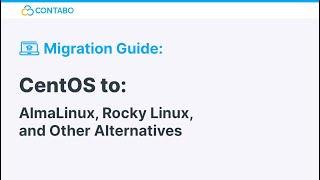 Migration Guide: CentOS to AlmaLinux, Rocky Linux and other alternatives