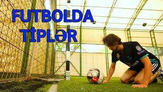 Elvin İbra - FUTBOLDA TİPLƏR