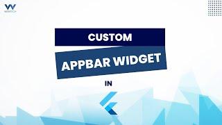 How to Create a Custom AppBar Widget in Flutter – Step-by-Step Guide