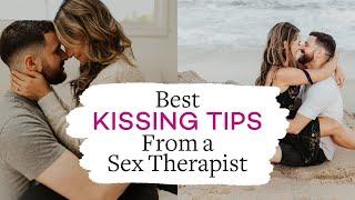 Best Kissing Tips - Tips From A Sex Therapist