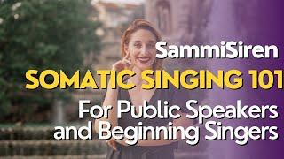 How to Sing with Ease & Confidence - Somatic Singing 101