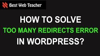 Too Many Redirects Error in WordPress
