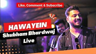 Hawayein by Arijit Singh, Performed by Shubham Bhardwaj Live