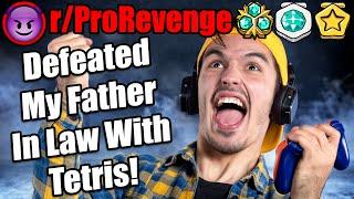 How I Defeated My Father-In-Law With Tetris! | r/ProRevenge | #380