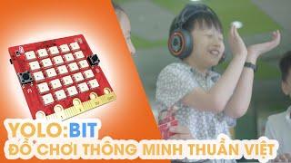 STEM - Yolo:Bit - đồ chơi trẻ em thông minh thuần Việt, nhiều tính năng hấp dẫn
