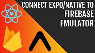 Easily Connect Firebase Emulators with Expo or React Native