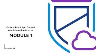 VMware Carbon Black App Control Administration Course Module-1 | Introduction