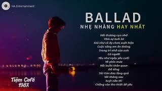 NHỮNG BẢN BALLAD NHẠC TRẺ ĐÌNH ĐÁM NHẸ NHÀNG THƯ GIÃN HAY NHẤT 2024 - HẾT THƯƠNG CẠN NHỚ