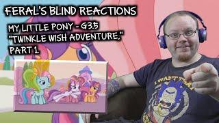 Feral's Blind Reactions: MLP G3.5 - "Twinkle Wish Adventure," Part 1.