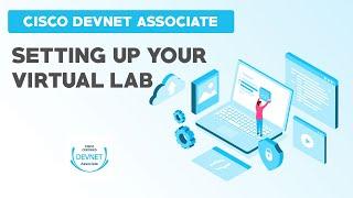 Cisco DevNet Associate - Setting Up Your Virtual Lab