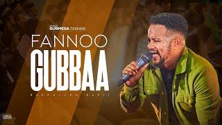 Fannoo Gubbaa | GURMESA TESFAYE | BBG WORSHIP NIGHT | 2024