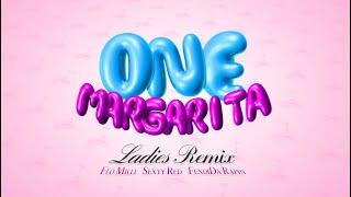 One Margarita (Ladies Remix) [ft. Flo Milli, Sexyy Red, FendiDa Rappa, That Chick Angel] Lyric Video