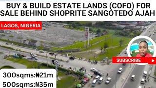 Buy & Build Lands (With CofO )For Sale Behind ShopRite Sangotedo Ajah, Lagos