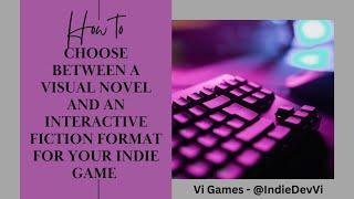 How to Choose a Format for Your Indie Game: Visual Novels vs Interactive Fiction