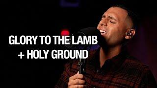 Glory to the Lamb + Holy Ground | Steven Moctezuma