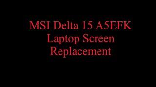 Laptop Screen Replacement MSI Delta 15 A5EFK