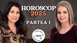 HOROSCOP 2025 PENTRU FIECARE ZODIE (I) | ANDREEA DINCĂ | PODCAST CU SENS BY NATASHA #32