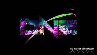 Ganja White Night - Dark Heart Surgery