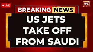 US Jets Take Off From Saudi Arabia LIVE | Iran Strikes American Bases | US Jets Head Towards Iran