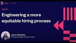 LeadDev London 2023 | Engineering a More Equitable Hiring Process
