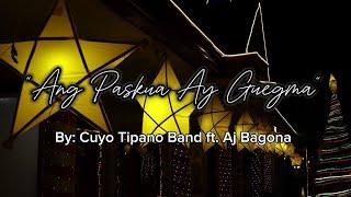 “Ang Paskua Ay Guegma” by: Cuyo Tipano Band ft. Aj Bagona - Compose by: Arvin Arzaga