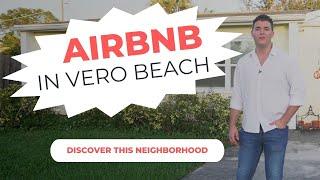 Discover One Of The Best Airbnb-friendly Neighborhoods In Vero Beach, FL That You Need To Know About