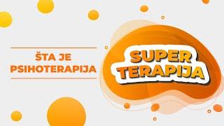 SUPER TERAPIJA #1 - Šta je psihoterapija?