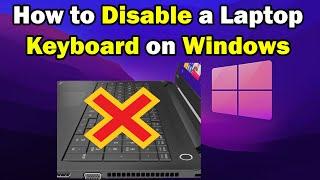 How to Disable a Laptop Keyboard on Windows 10 or 11